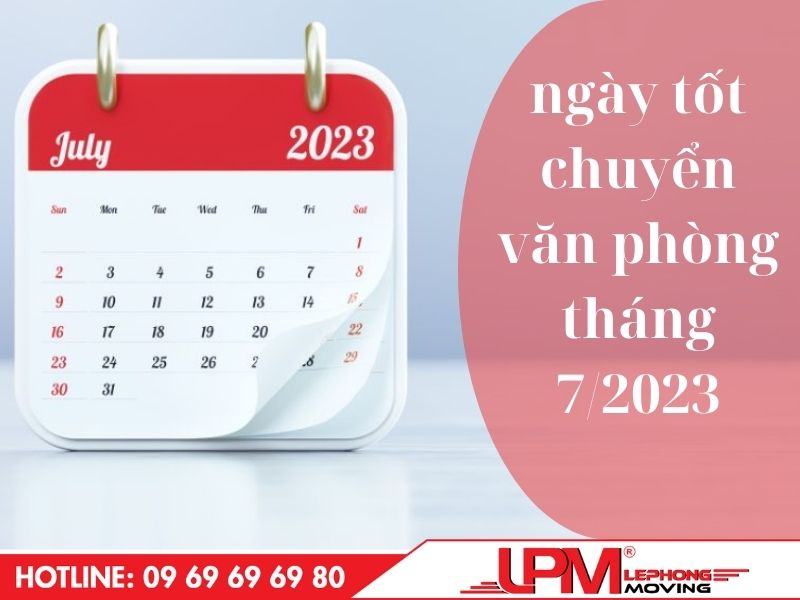 Ngày tốt chuyển văn phòng tháng 7/2023