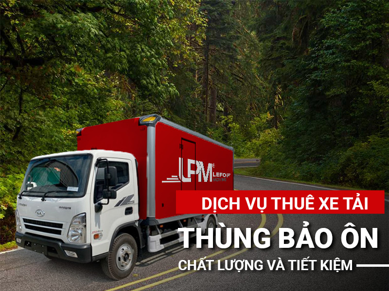 Dịch vụ cho thuê xe tải thùng bảo ôn uy tín LephongMoving