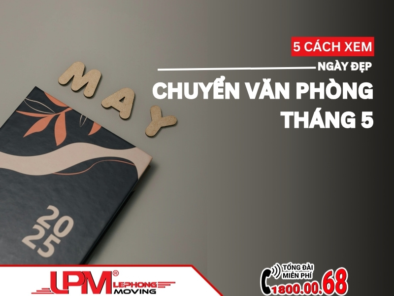 Ngày đẹp chuyển văn phòng tháng 5